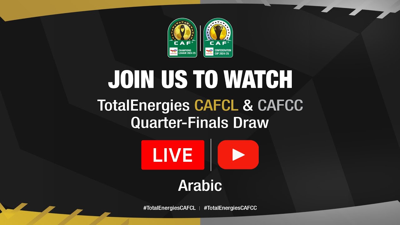 TotalEnergies CAF Champions League & Confederation Cup 2024/25 - Quarter-finals Draw (Arabic)